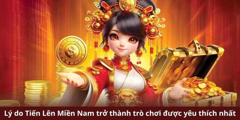 Lý do Tiến Lên Miền Nam trở thành trò chơi được yêu thích nhất